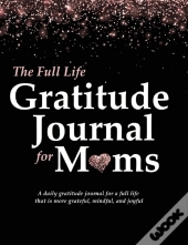 The Full Life Gratitude Journal For Moms