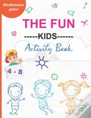 The Fun ---Kids---- Activity Book