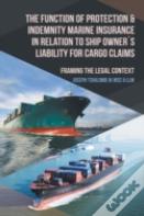 The Function Of Protection & Indemnity Marine Insurance In Relation To Ship Owners Liability For Cargo Claims