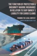 The Function Of Protection & Indemnity Marine Insurance In Relation To Ship Owners Liability For Cargo Claims