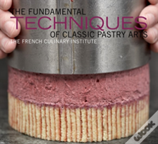 The Fundamental Techniques Of Classic Pastry Arts