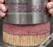 The Fundamental Techniques Of Classic Pastry Arts