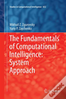 The Fundamentals Of Computational Intelligence: System Approach
