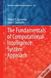The Fundamentals Of Computational Intelligence: System Approach