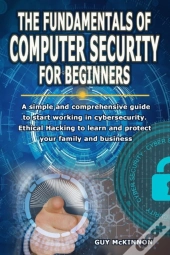 The Fundamentals Of Computer Security For Beginners