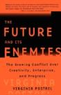 "The Future And Its Enemies: The Growing Conflict Over Creativity, Enterprise And Progress " - Preview