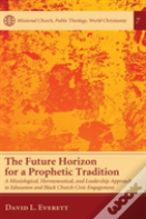 The Future Horizon For A Prophetic Tradition