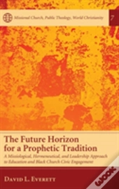 The Future Horizon For A Prophetic Tradition