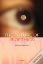 The Future Of Bioethics