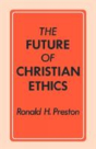 The Future Of Christian Ethics - Preview