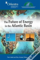 The Future Of Energy In The Atlantic Basin