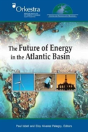 The Future Of Energy In The Atlantic Basin - Preview