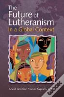 The Future Of Lutheranism In A Global Context