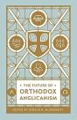 The Future Of Orthodox Anglicanism - Preview