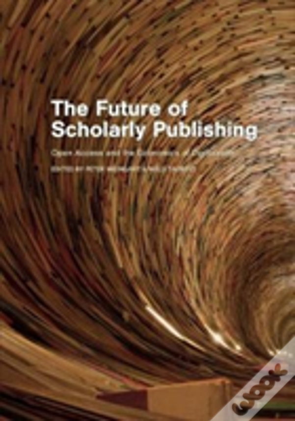 The Future Of Scholarly Publishing: Open Access And The Economics Of Digitisation