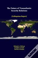 The Future Of Transatlantic Security Relations - Colloquium Report