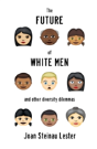 The Future Of White Men And Other Diversity Dilemmas - Preview