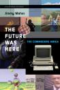 The Future Was Here - The Commodore Amiga - Preview