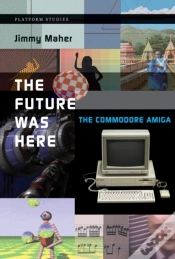 Capa do artigo The Future Was Here - The Commodore Amiga