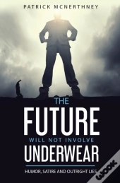 The Future Will Not Involve Underwear