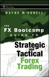 The Fx Bootcamp Guide To Strategic And Tactical Forex Trading