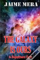 The Galaxy Is Ours, A Superhero Epic