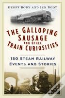 The Galloping Sausage And Other Train Curiosities