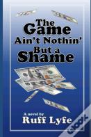 The Game Ain'T Nothin' But A Shame