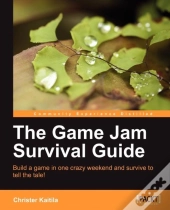 The Game Jam Survival Guide