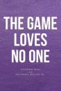 The Game Loves No One - Preview