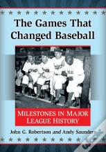 The Games That Changed Baseball