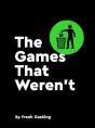 The Games That Weren'T - Preview