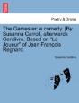 The Gamester: A Comedy. (By Susanna Carr - Preview