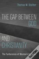 The Gap Between God And Christianity