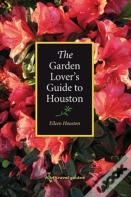 The Garden Lover'S Guide To Houston