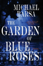 The Garden Of Blue Roses - Preview