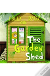 The Garden Shed - Polly And Daisy