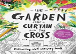 The Garden, The Curtain & The Cross Colouring & Activity Book