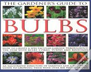 The Gardener'S Guide To Bulbs