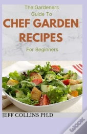 The Gardeners Guide To Chef Garden Recipes For Beginners