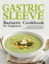 The Gastric Sleeve Bariatric Cookbook For Beginners
