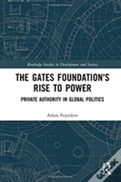 The Gates Foundation'S Rise To Power