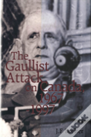 The Gaullist Attack On Canada, 1967-1997