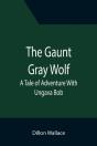 The Gaunt Gray Wolf: A Tale Of Adventure - Preview