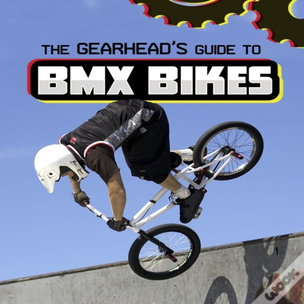 The Gearhead'S Guide To Bmx Bikes