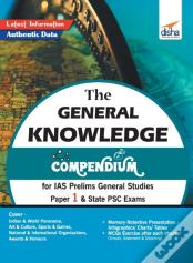 The General Knowledge Compendium For Ias Prelims General Studies Paper 1 & State Psc Exams