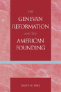 The Genevan Reformation And The American Founding - Preview