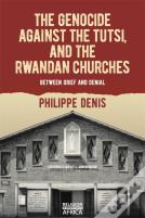 The Genocide Against The Tutsi, And The Rwandan Churches