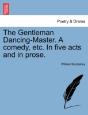 The Gentleman Dancing-Master. A Comedy, Etc. In Five Acts And In Prose. - Preview