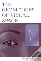 The Geometries Of Visual Space